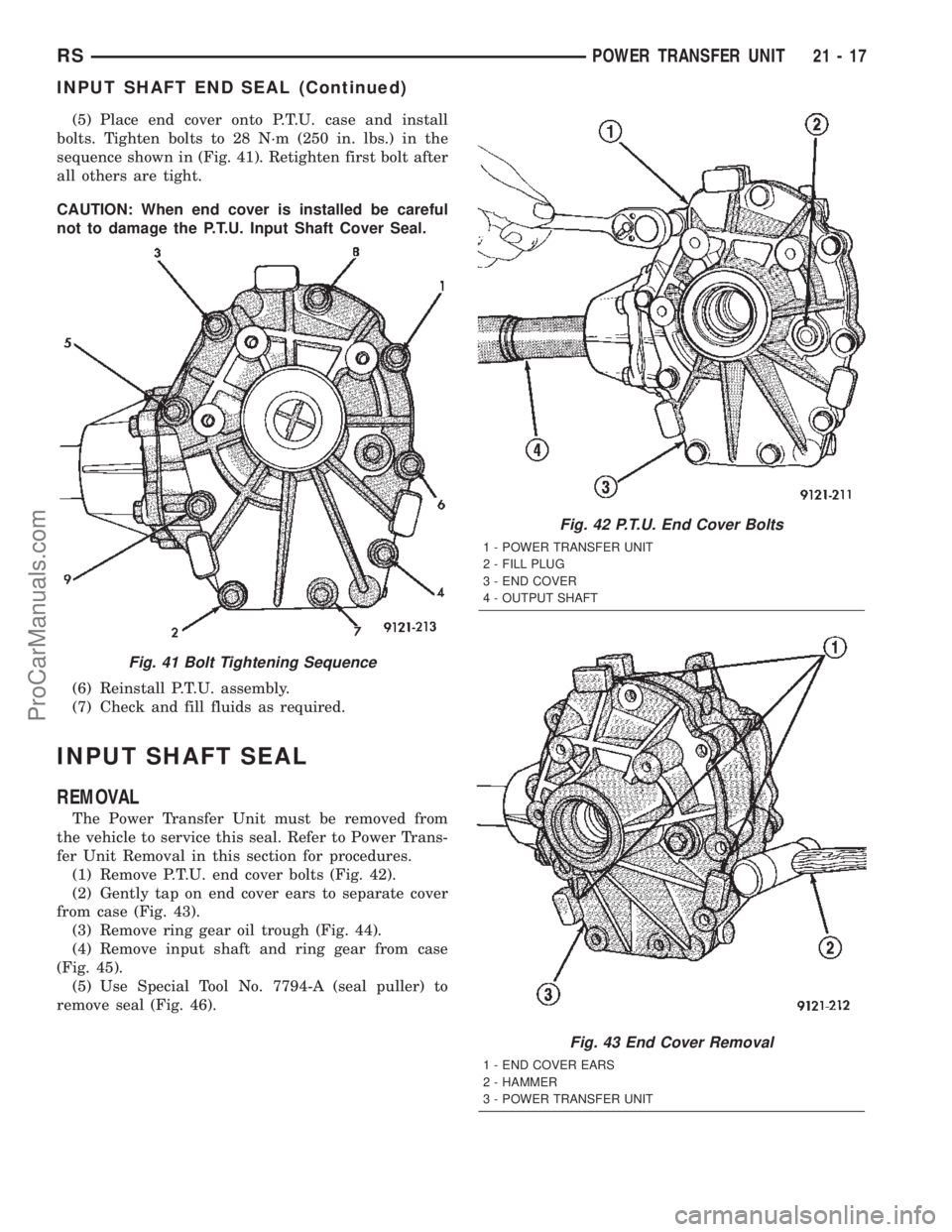 DODGE TOWN AND COUNTRY 2002  Service Manual (5) Place end cover onto P.T.U. case and install
bolts. Tighten bolts to 28 N´m (250 in. lbs.) in the
sequence shown in (Fig. 41). Retighten first bolt after
all others are tight.
CAUTION: When end c