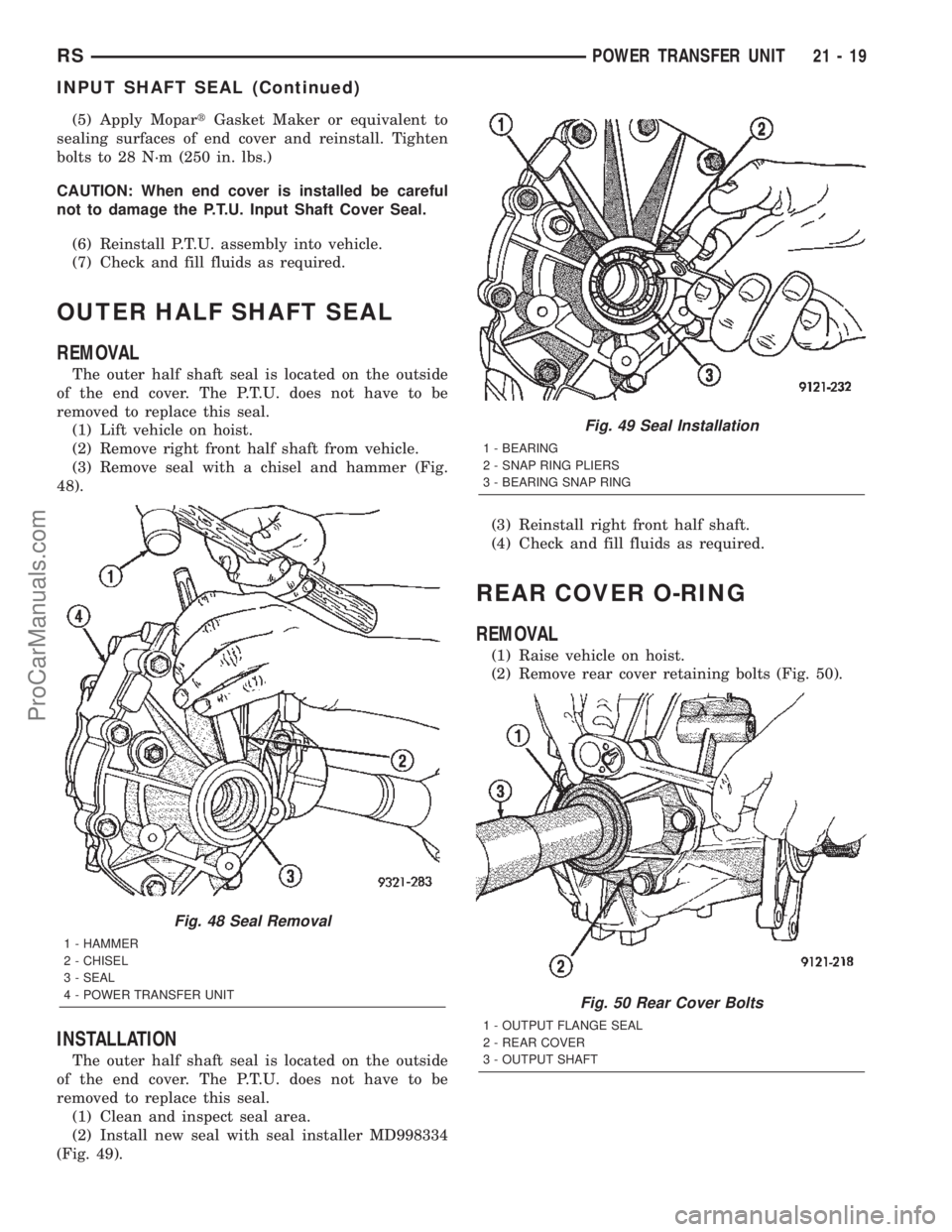 DODGE TOWN AND COUNTRY 2002  Service Manual (5) Apply MopartGasket Maker or equivalent to
sealing surfaces of end cover and reinstall. Tighten
bolts to 28 N´m (250 in. lbs.)
CAUTION: When end cover is installed be careful
not to damage the P.T