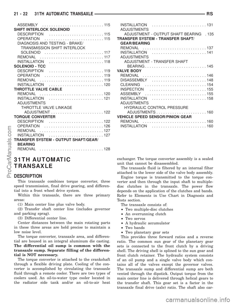 DODGE TOWN AND COUNTRY 2002  Service Manual ASSEMBLY...........................115
SHIFT INTERLOCK SOLENOID
DESCRIPTION........................115
OPERATION..........................115
DIAGNOSIS AND TESTING - BRAKE/
TRANSMISSION SHIFT INTERLOC