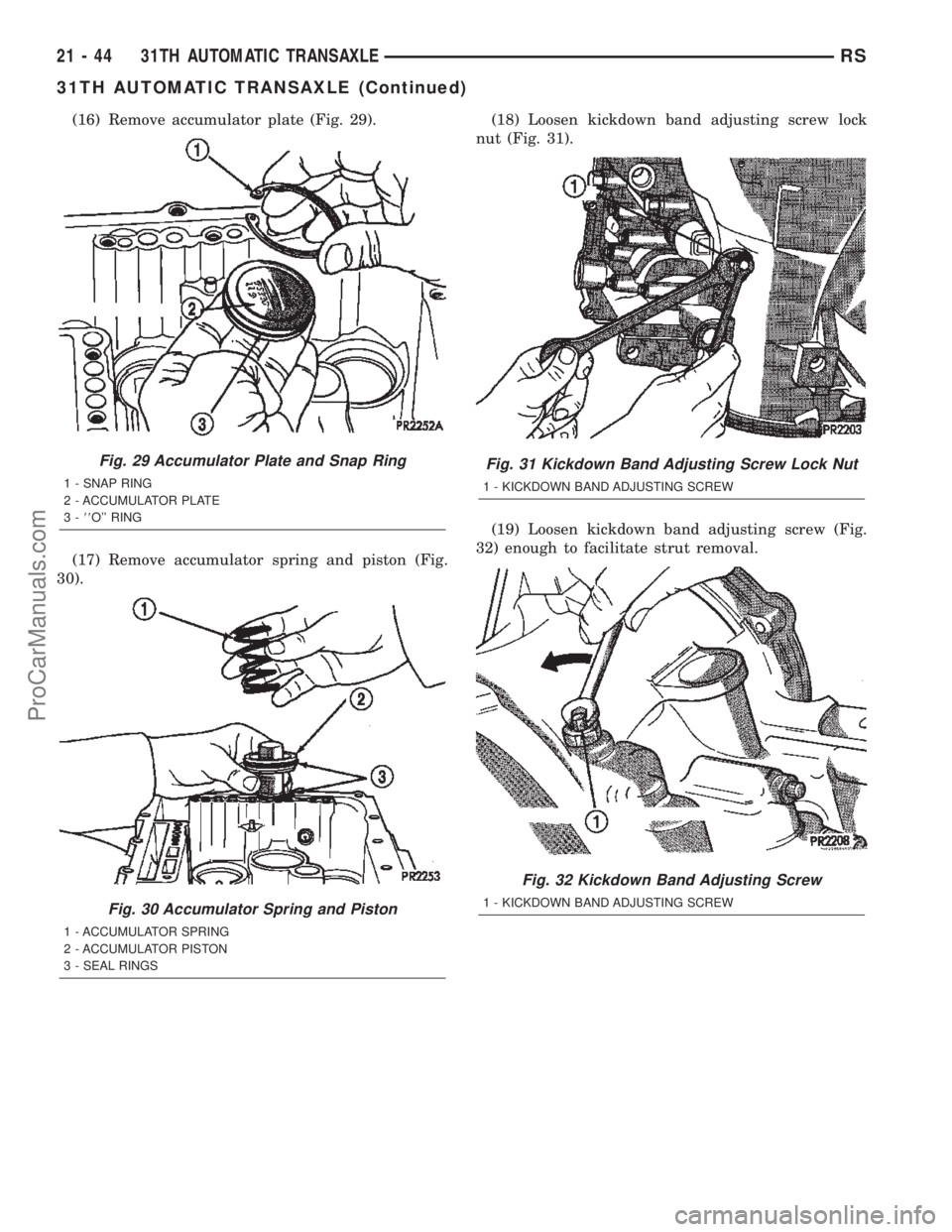 DODGE TOWN AND COUNTRY 2002  Service Manual (16) Remove accumulator plate (Fig. 29).
(17) Remove accumulator spring and piston (Fig.
30).(18) Loosen kickdown band adjusting screw lock
nut (Fig. 31).
(19) Loosen kickdown band adjusting screw (Fi