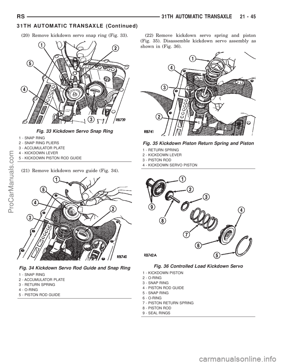 DODGE TOWN AND COUNTRY 2002  Service Manual (20) Remove kickdown servo snap ring (Fig. 33).
(21) Remove kickdown servo guide (Fig. 34).(22) Remove kickdown servo spring and piston
(Fig. 35). Disassemble kickdown servo assembly as
shown in (Fig.
