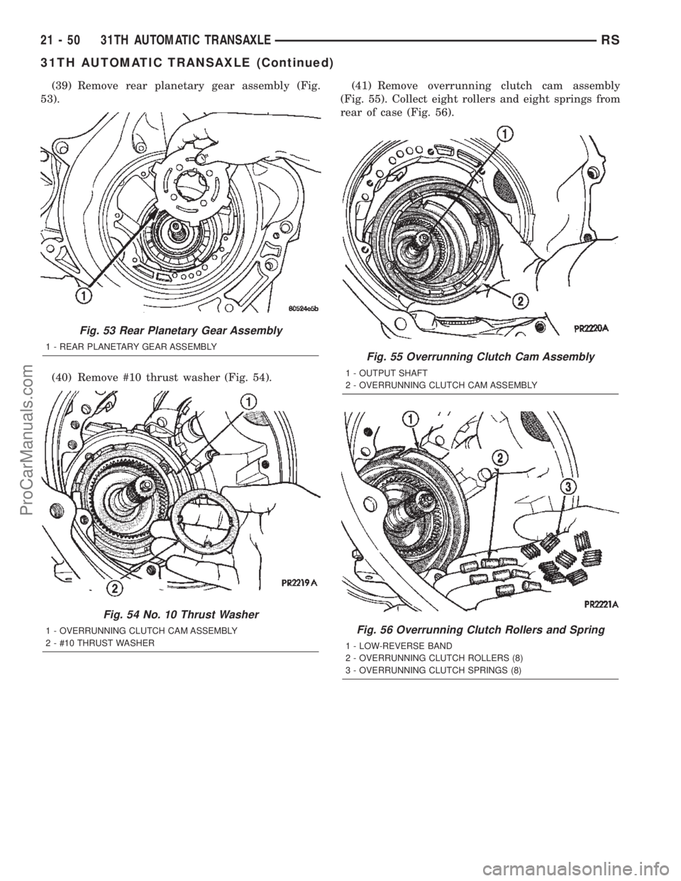 DODGE TOWN AND COUNTRY 2002  Service Manual (39) Remove rear planetary gear assembly (Fig.
53).
(40) Remove #10 thrust washer (Fig. 54).(41) Remove overrunning clutch cam assembly
(Fig. 55). Collect eight rollers and eight springs from
rear of 