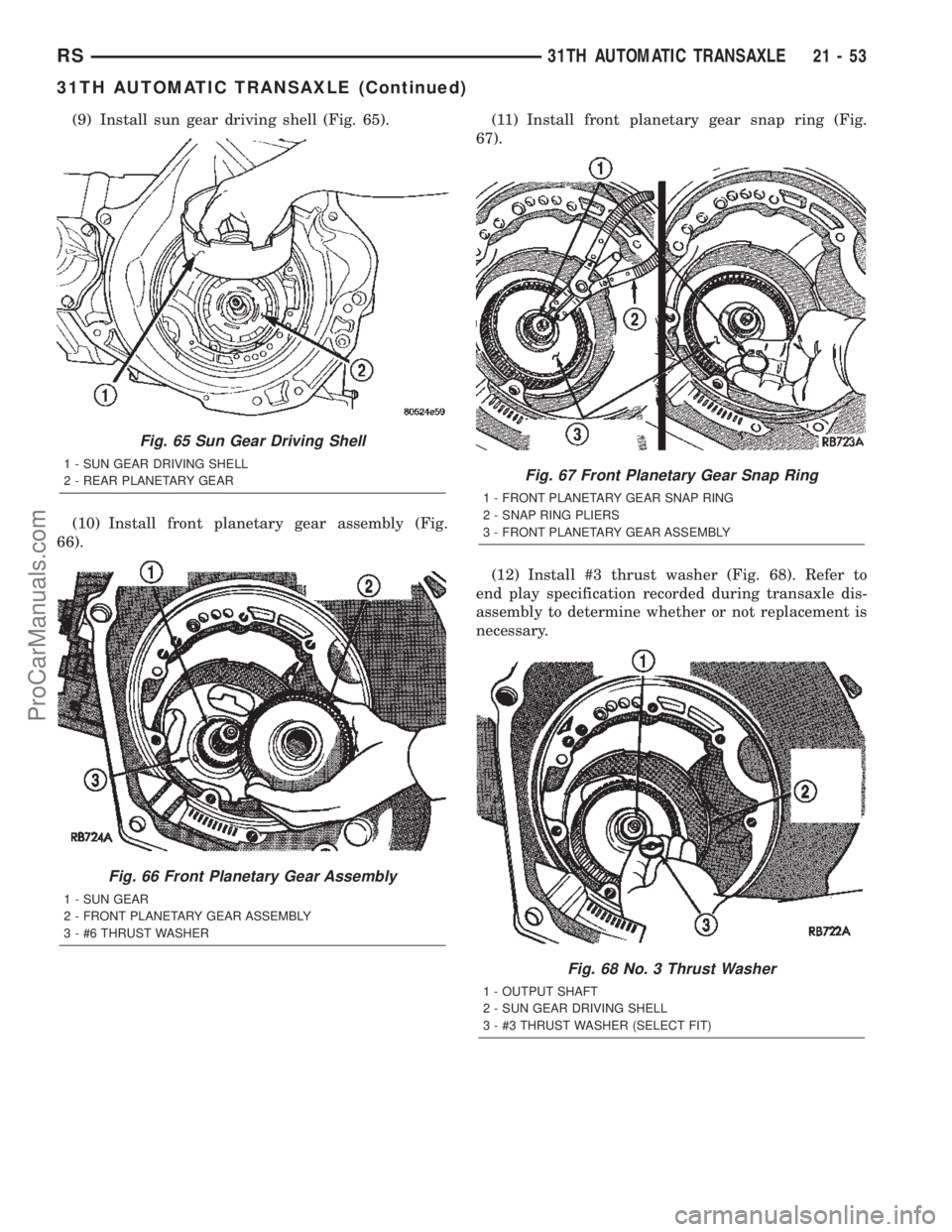 DODGE TOWN AND COUNTRY 2002  Service Manual (9) Install sun gear driving shell (Fig. 65).
(10) Install front planetary gear assembly (Fig.
66).(11) Install front planetary gear snap ring (Fig.
67).
(12) Install #3 thrust washer (Fig. 68). Refer