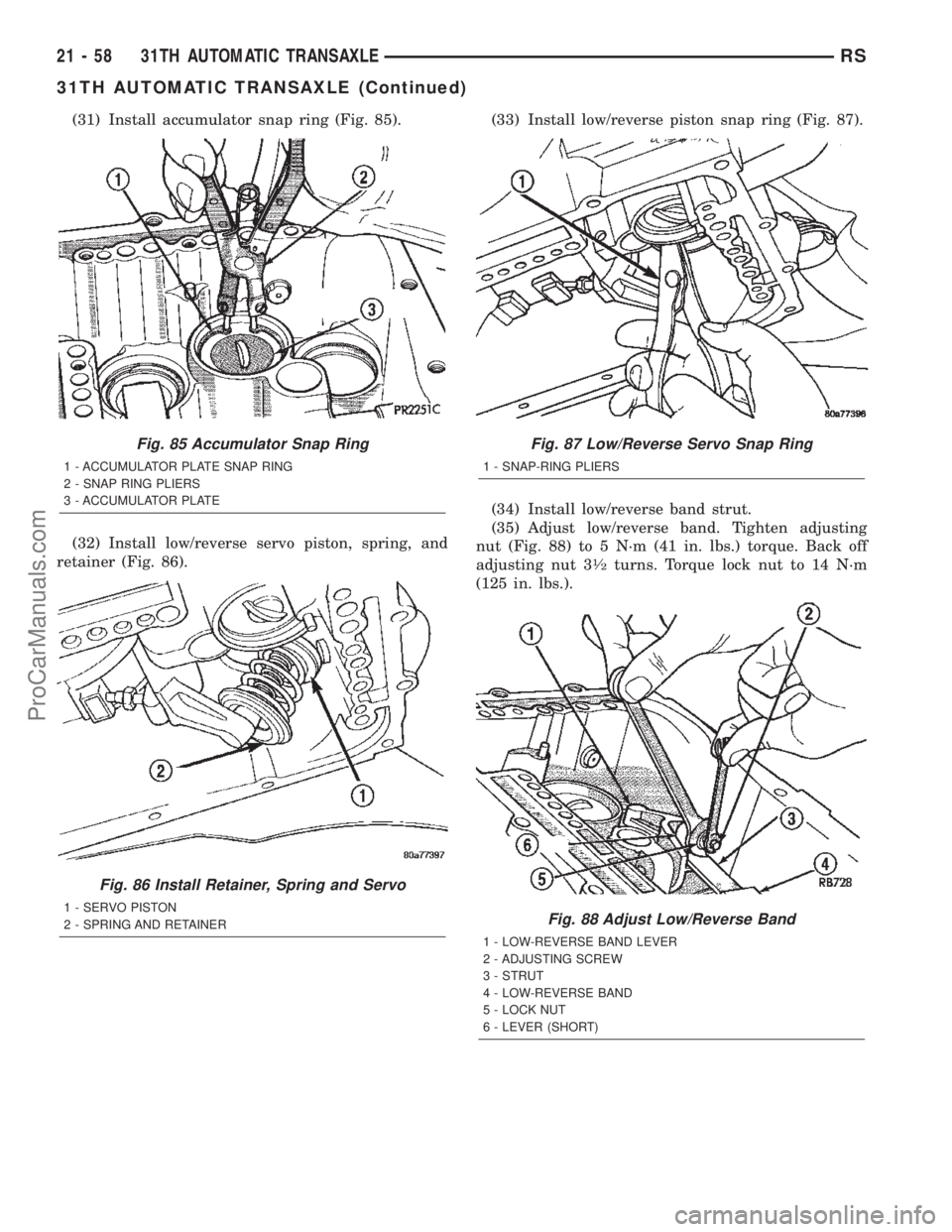 DODGE TOWN AND COUNTRY 2002  Service Manual (31) Install accumulator snap ring (Fig. 85).
(32) Install low/reverse servo piston, spring, and
retainer (Fig. 86).(33) Install low/reverse piston snap ring (Fig. 87).
(34) Install low/reverse band s