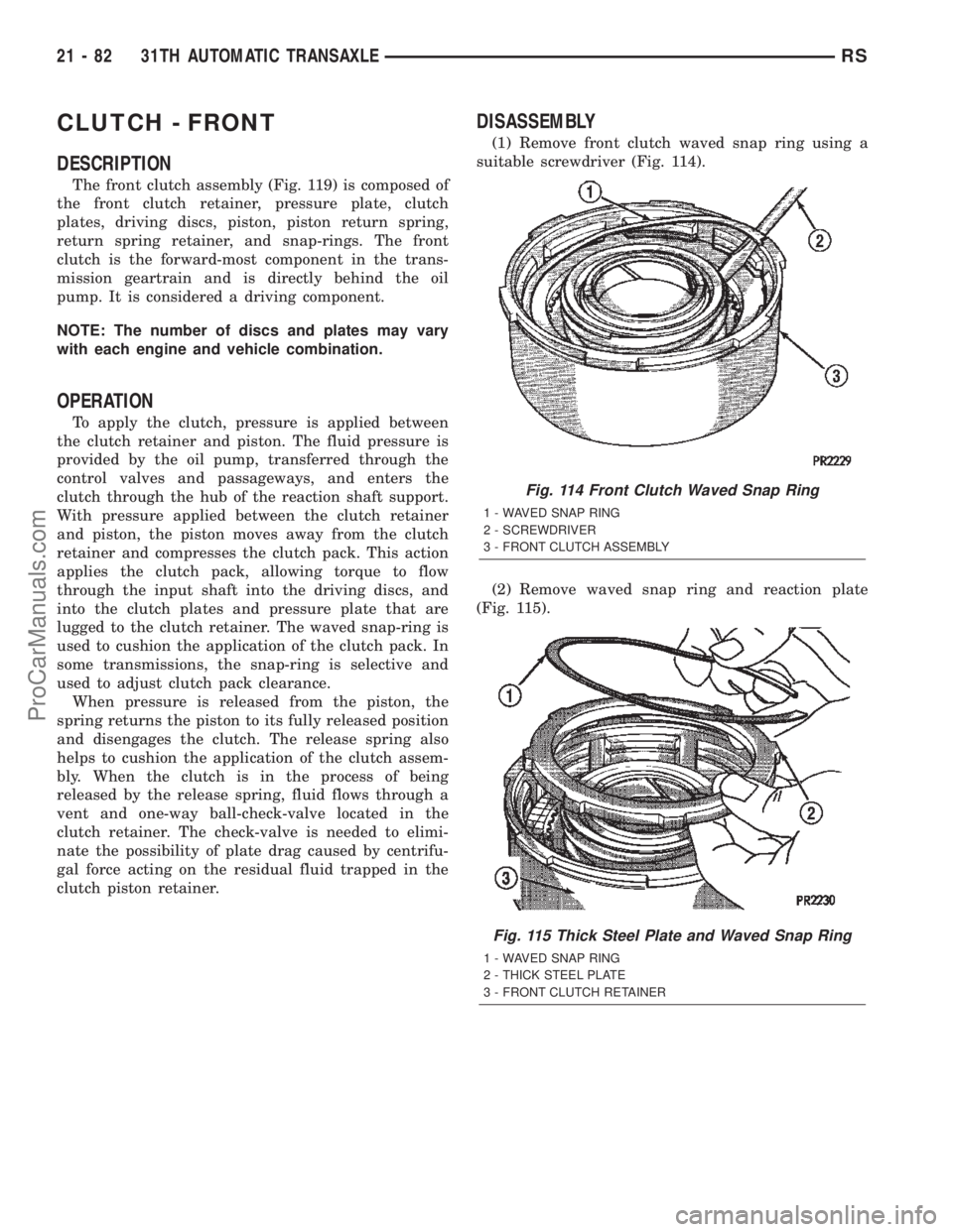 DODGE TOWN AND COUNTRY 2002  Service Manual CLUTCH - FRONT
DESCRIPTION
The front clutch assembly (Fig. 119) is composed of
the front clutch retainer, pressure plate, clutch
plates, driving discs, piston, piston return spring,
return spring reta