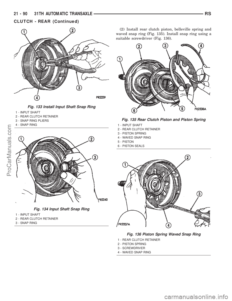 DODGE TOWN AND COUNTRY 2002  Service Manual (2) Install rear clutch piston, belleville spring and
waved snap ring (Fig. 135). Install snap ring using a
suitable screwdriver (Fig. 136).
Fig. 133 Install Input Shaft Snap Ring
1 - INPUT SHAFT
2 - 