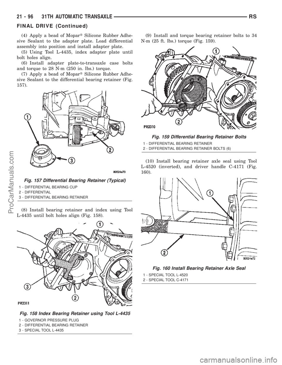 DODGE TOWN AND COUNTRY 2002  Service Manual (4) Apply a bead of MopartSilicone Rubber Adhe-
sive Sealant to the adapter plate. Load differential
assembly into position and install adapter plate.
(5) Using Tool L-4435, index adapter plate until
