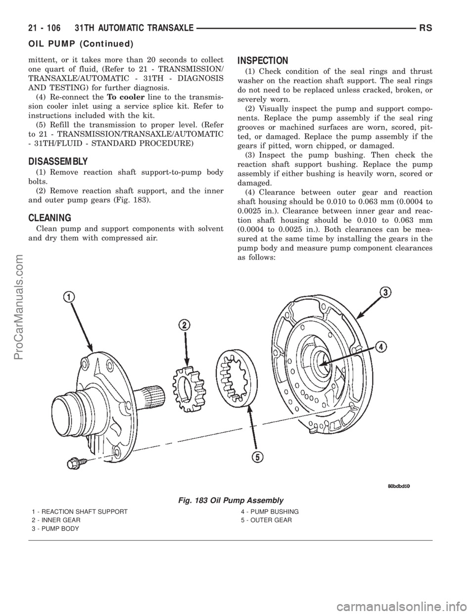 DODGE TOWN AND COUNTRY 2002  Service Manual mittent, or it takes more than 20 seconds to collect
one quart of fluid, (Refer to 21 - TRANSMISSION/
TRANSAXLE/AUTOMATIC - 31TH - DIAGNOSIS
AND TESTING) for further diagnosis.
(4) Re-connect theTo co