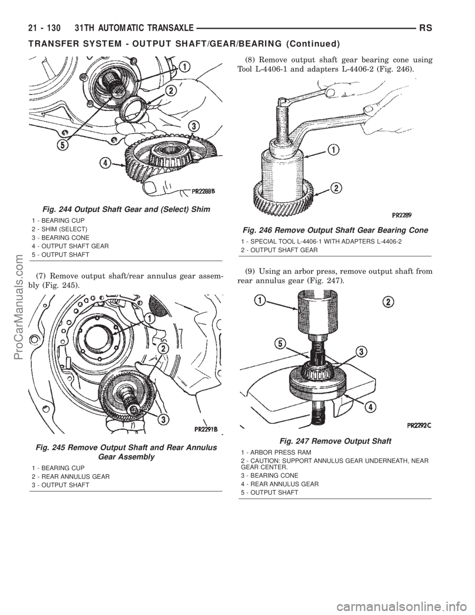 DODGE TOWN AND COUNTRY 2002  Service Manual (7) Remove output shaft/rear annulus gear assem-
bly (Fig. 245).(8) Remove output shaft gear bearing cone using
Tool L-4406-1 and adapters L-4406-2 (Fig. 246).
(9) Using an arbor press, remove output 