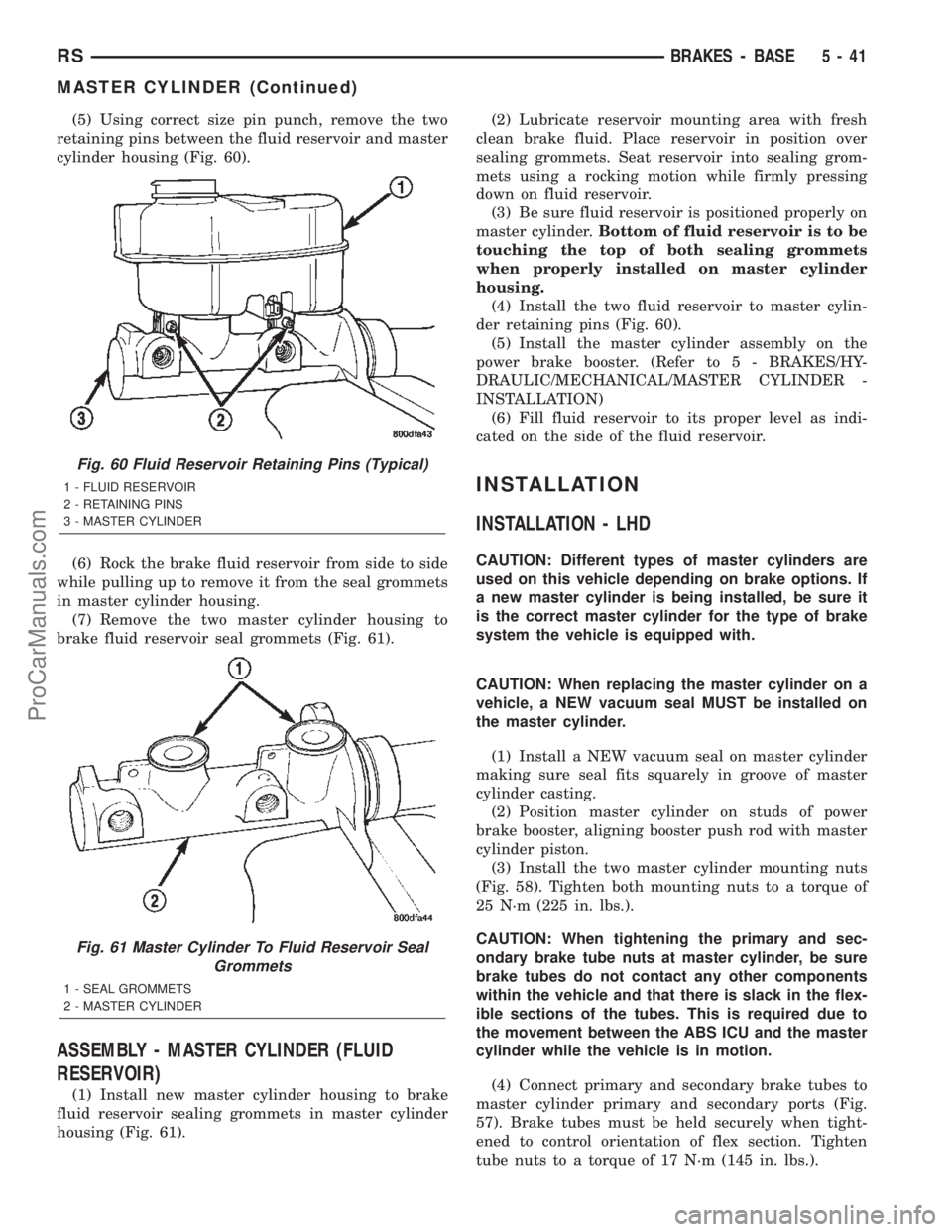 DODGE TOWN AND COUNTRY 2002  Service Manual (5) Using correct size pin punch, remove the two
retaining pins between the fluid reservoir and master
cylinder housing (Fig. 60).
(6) Rock the brake fluid reservoir from side to side
while pulling up