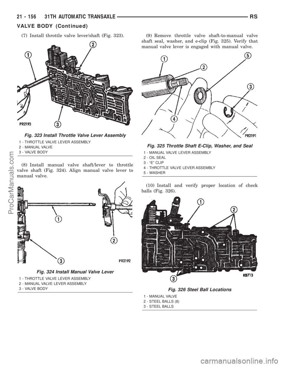 DODGE TOWN AND COUNTRY 2002  Service Manual (7) Install throttle valve lever/shaft (Fig. 323).
(8) Install manual valve shaft/lever to throttle
valve shaft (Fig. 324). Align manual valve lever to
manual valve.(9) Remove throttle valve shaft-to-