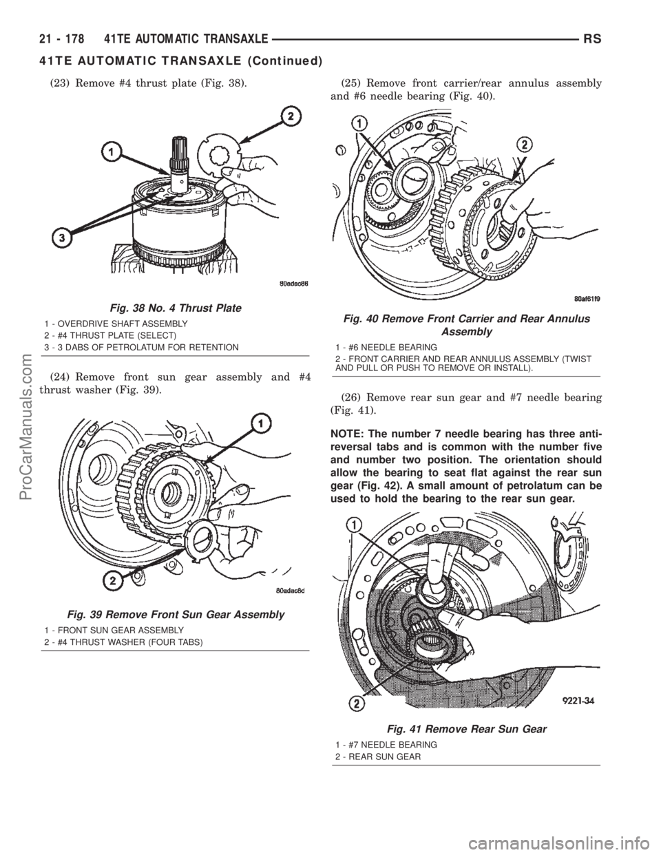 DODGE TOWN AND COUNTRY 2002  Service Manual (23) Remove #4 thrust plate (Fig. 38).
(24) Remove front sun gear assembly and #4
thrust washer (Fig. 39).(25) Remove front carrier/rear annulus assembly
and #6 needle bearing (Fig. 40).
(26) Remove r