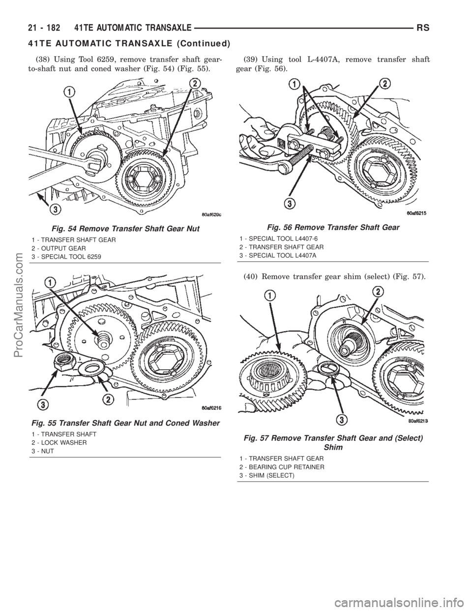DODGE TOWN AND COUNTRY 2002  Service Manual (38) Using Tool 6259, remove transfer shaft gear-
to-shaft nut and coned washer (Fig. 54) (Fig. 55).(39) Using tool L-4407A, remove transfer shaft
gear (Fig. 56).
(40) Remove transfer gear shim (selec