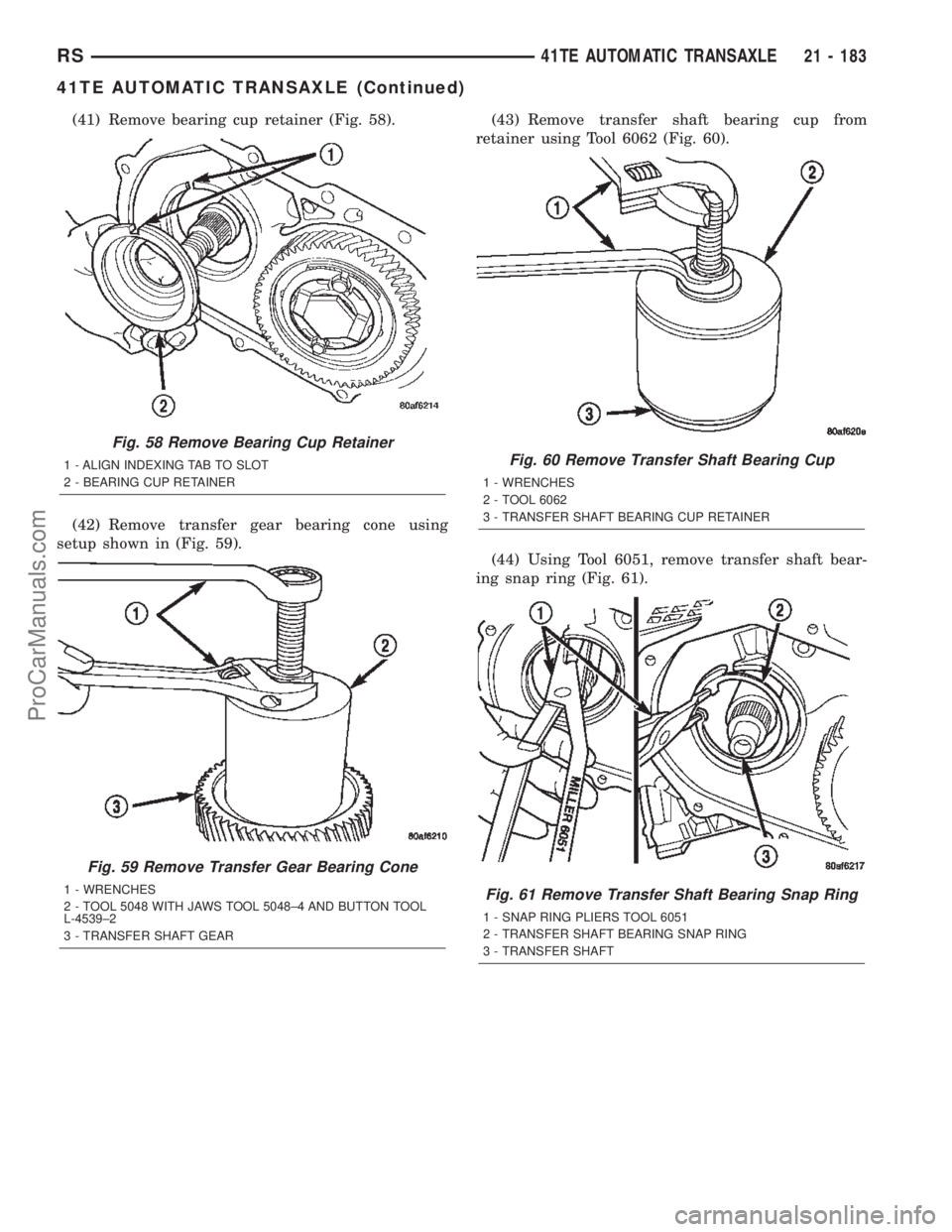 DODGE TOWN AND COUNTRY 2002  Service Manual (41) Remove bearing cup retainer (Fig. 58).
(42) Remove transfer gear bearing cone using
setup shown in (Fig. 59).(43) Remove transfer shaft bearing cup from
retainer using Tool 6062 (Fig. 60).
(44) U