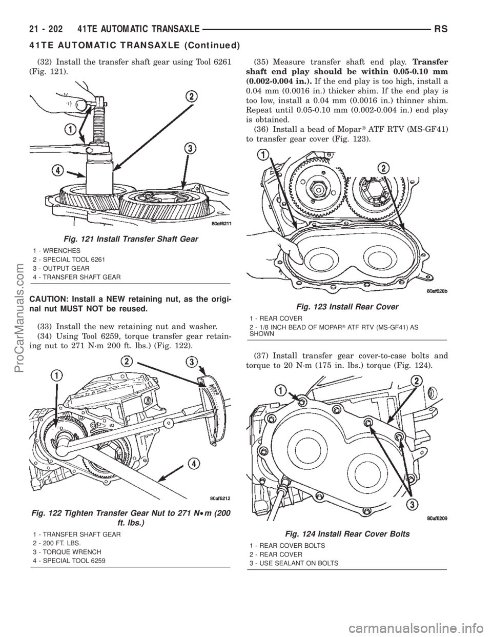 DODGE TOWN AND COUNTRY 2002  Service Manual (32) Install the transfer shaft gear using Tool 6261
(Fig. 121).
CAUTION: Install a NEW retaining nut, as the origi-
nal nut MUST NOT be reused.
(33) Install the new retaining nut and washer.
(34) Usi