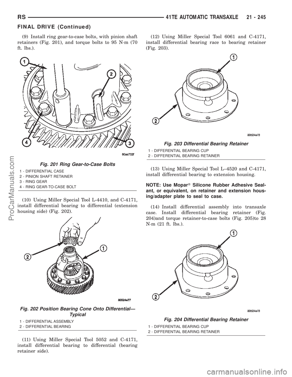 DODGE TOWN AND COUNTRY 2002  Service Manual (9) Install ring gear-to-case bolts, with pinion shaft
retainers (Fig. 201), and torque bolts to 95 N´m (70
ft. lbs.).
(10) Using Miller Special Tool L-4410, and C-4171,
install differential bearing 