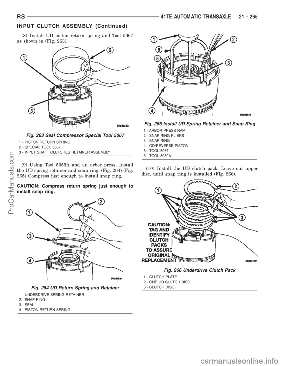 DODGE TOWN AND COUNTRY 2002  Service Manual (8) Install UD piston return spring and Tool 5067
as shown in (Fig. 263).
(9) Using Tool 5059A and an arbor press, Install
the UD spring retainer and snap ring. (Fig. 264) (Fig.
265) Compress just eno
