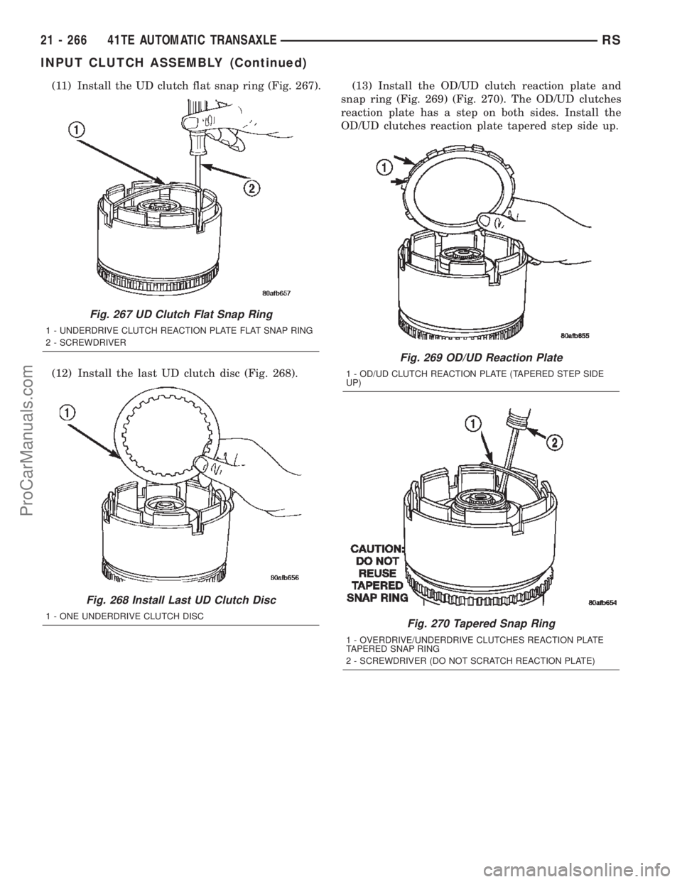 DODGE TOWN AND COUNTRY 2002  Service Manual (11) Install the UD clutch flat snap ring (Fig. 267).
(12) Install the last UD clutch disc (Fig. 268).(13) Install the OD/UD clutch reaction plate and
snap ring (Fig. 269) (Fig. 270). The OD/UD clutch