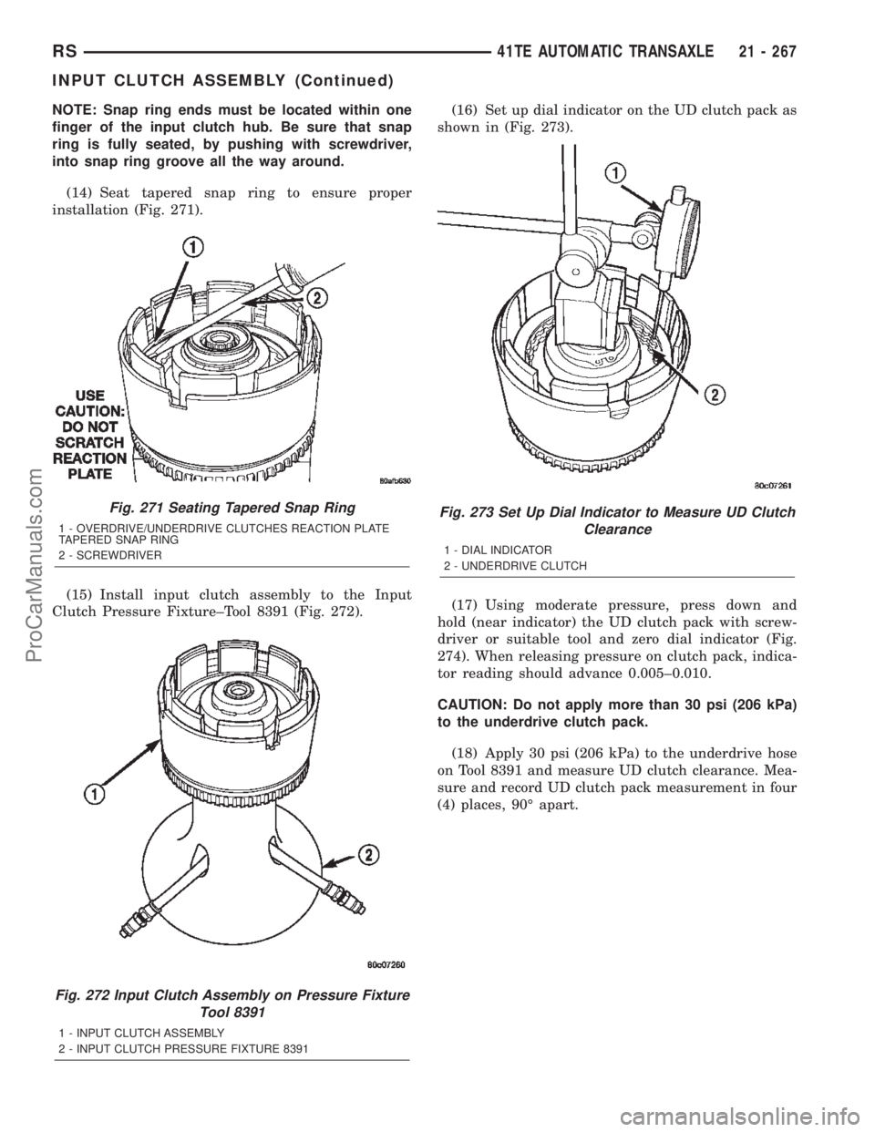 DODGE TOWN AND COUNTRY 2002  Service Manual NOTE: Snap ring ends must be located within one
finger of the input clutch hub. Be sure that snap
ring is fully seated, by pushing with screwdriver,
into snap ring groove all the way around.
(14) Seat