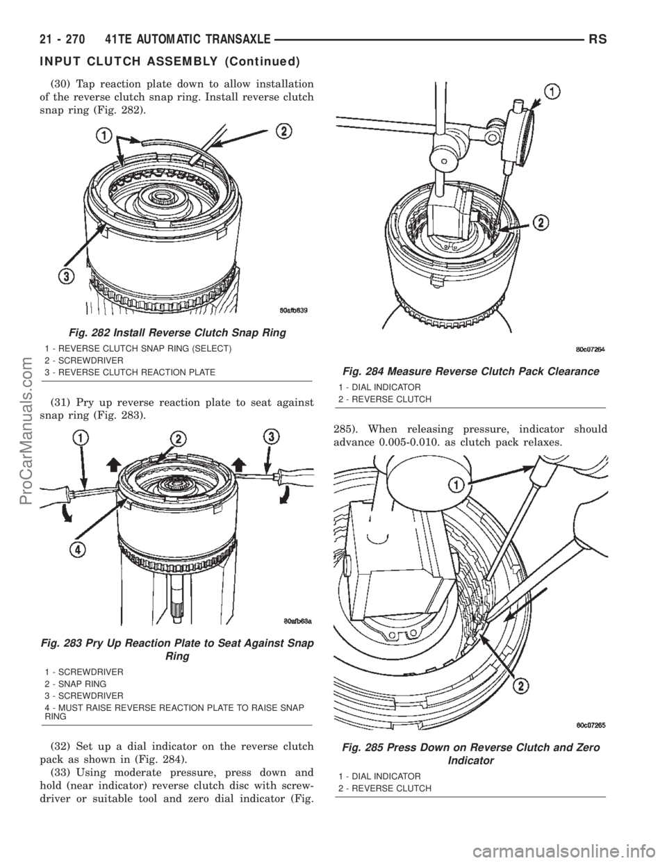DODGE TOWN AND COUNTRY 2002  Service Manual (30) Tap reaction plate down to allow installation
of the reverse clutch snap ring. Install reverse clutch
snap ring (Fig. 282).
(31) Pry up reverse reaction plate to seat against
snap ring (Fig. 283)