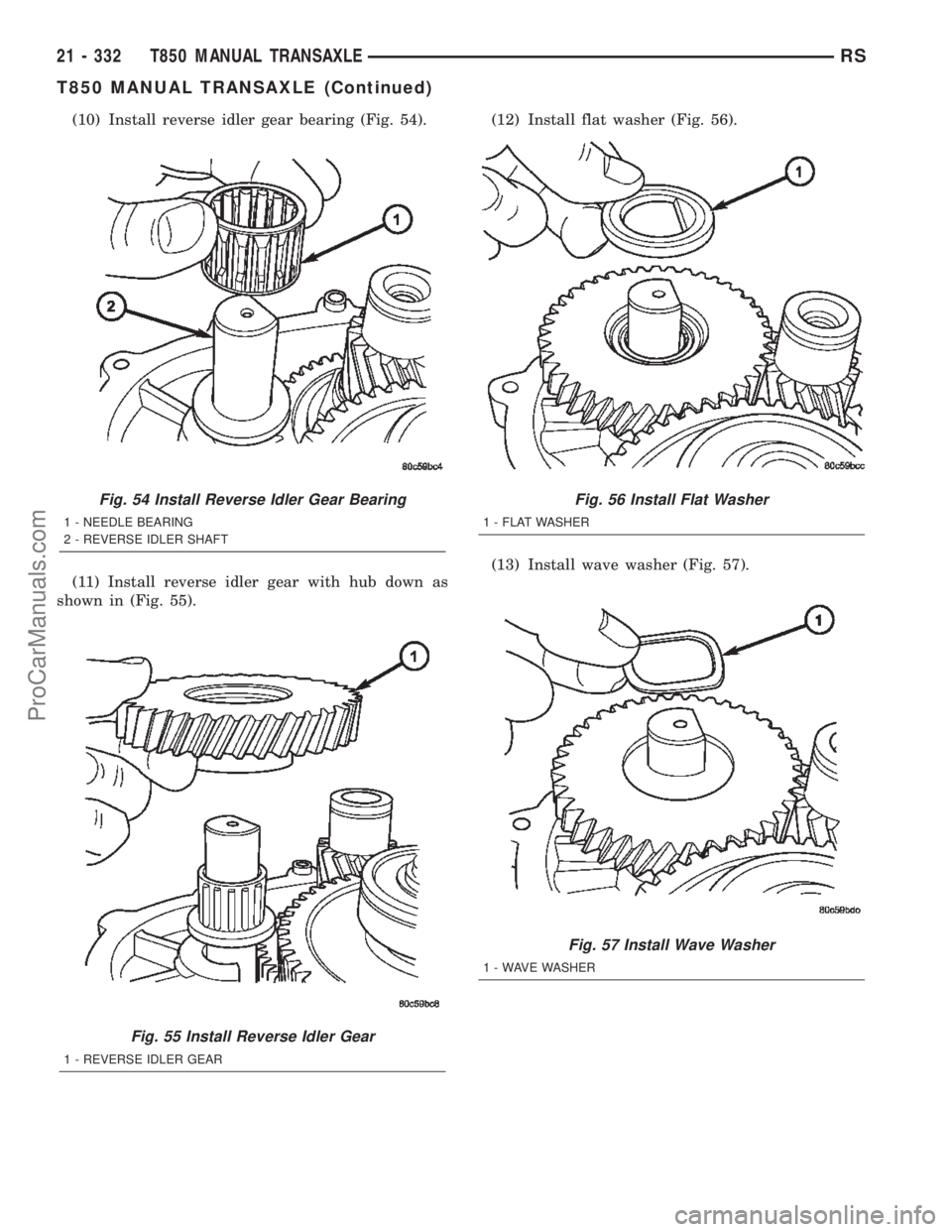 DODGE TOWN AND COUNTRY 2002  Service Manual (10) Install reverse idler gear bearing (Fig. 54).
(11) Install reverse idler gear with hub down as
shown in (Fig. 55).(12) Install flat washer (Fig. 56).
(13) Install wave washer (Fig. 57).
Fig. 54 I