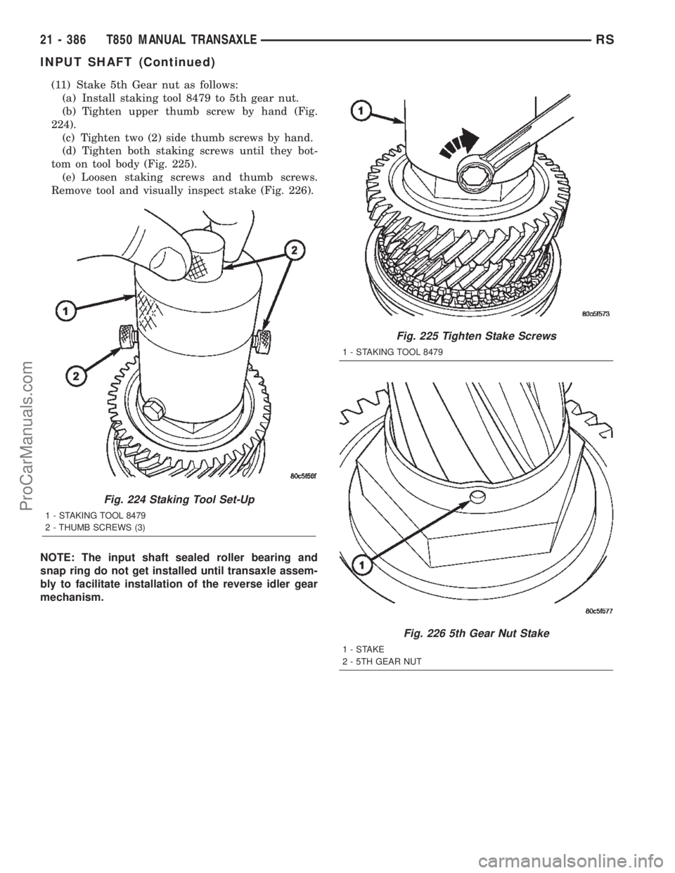 DODGE TOWN AND COUNTRY 2002  Service Manual (11) Stake 5th Gear nut as follows:
(a) Install staking tool 8479 to 5th gear nut.
(b) Tighten upper thumb screw by hand (Fig.
224).
(c) Tighten two (2) side thumb screws by hand.
(d) Tighten both sta