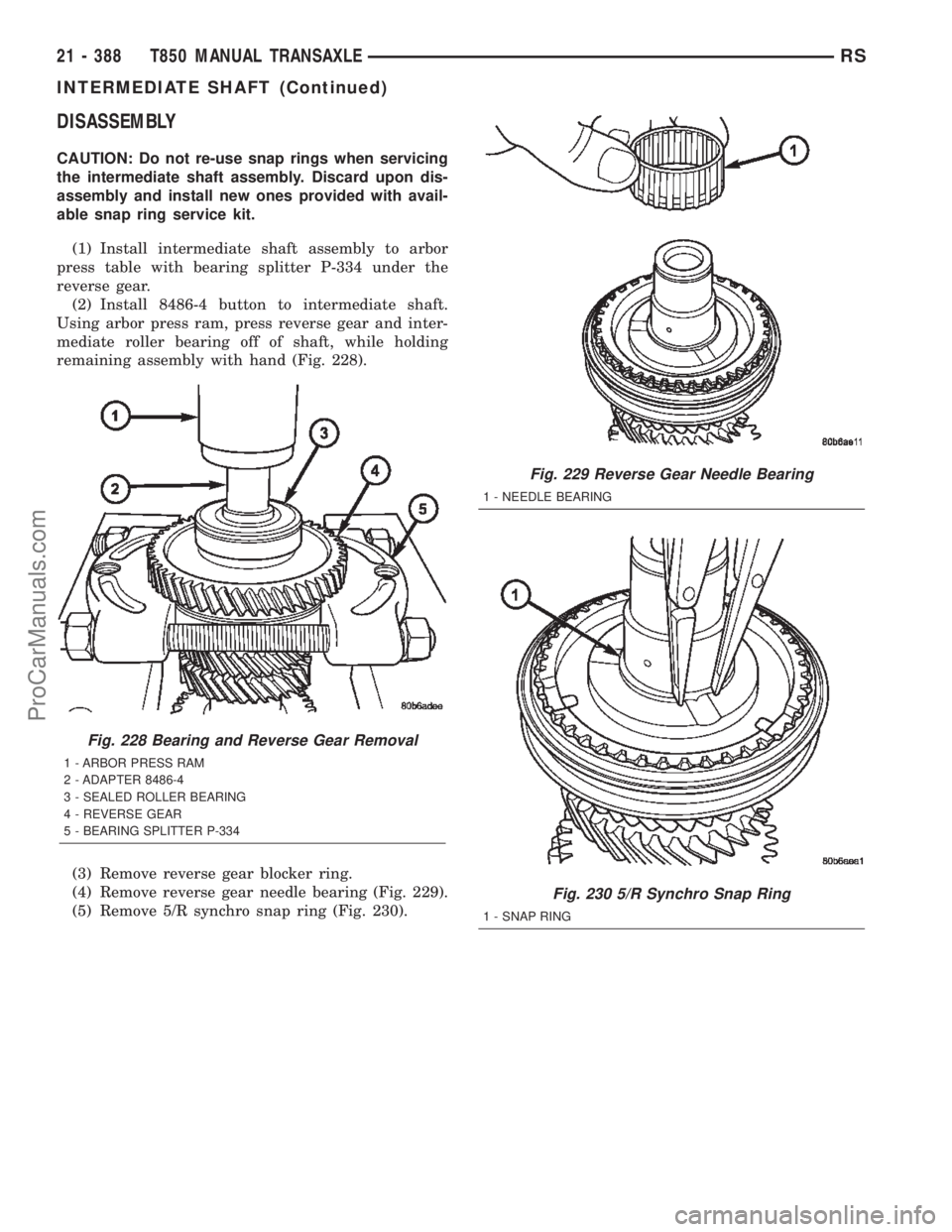 DODGE TOWN AND COUNTRY 2002  Service Manual DISASSEMBLY
CAUTION: Do not re-use snap rings when servicing
the intermediate shaft assembly. Discard upon dis-
assembly and install new ones provided with avail-
able snap ring service kit.
(1) Insta
