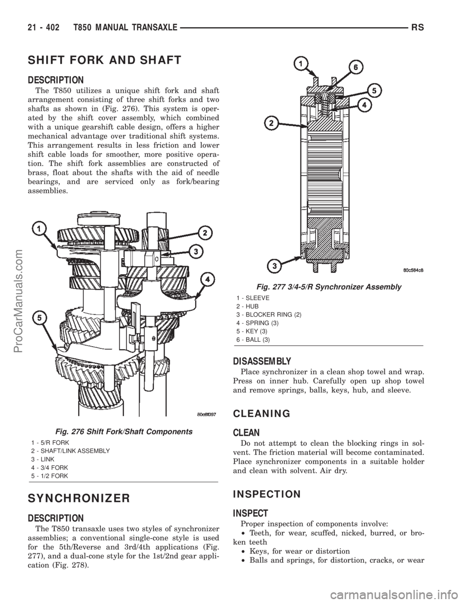 DODGE TOWN AND COUNTRY 2002  Service Manual SHIFT FORK AND SHAFT
DESCRIPTION
The T850 utilizes a unique shift fork and shaft
arrangement consisting of three shift forks and two
shafts as shown in (Fig. 276). This system is oper-
ated by the shi