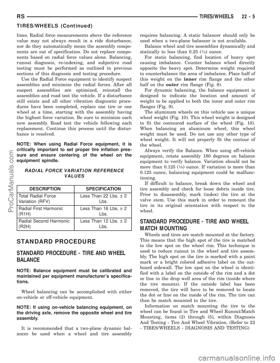 DODGE TOWN AND COUNTRY 2002  Service Manual lines. Radial force measurements above the reference
value may not always result in a ride disturbance,
nor do they automatically mean the assembly compo-
nents are out of specification. Do not replac
