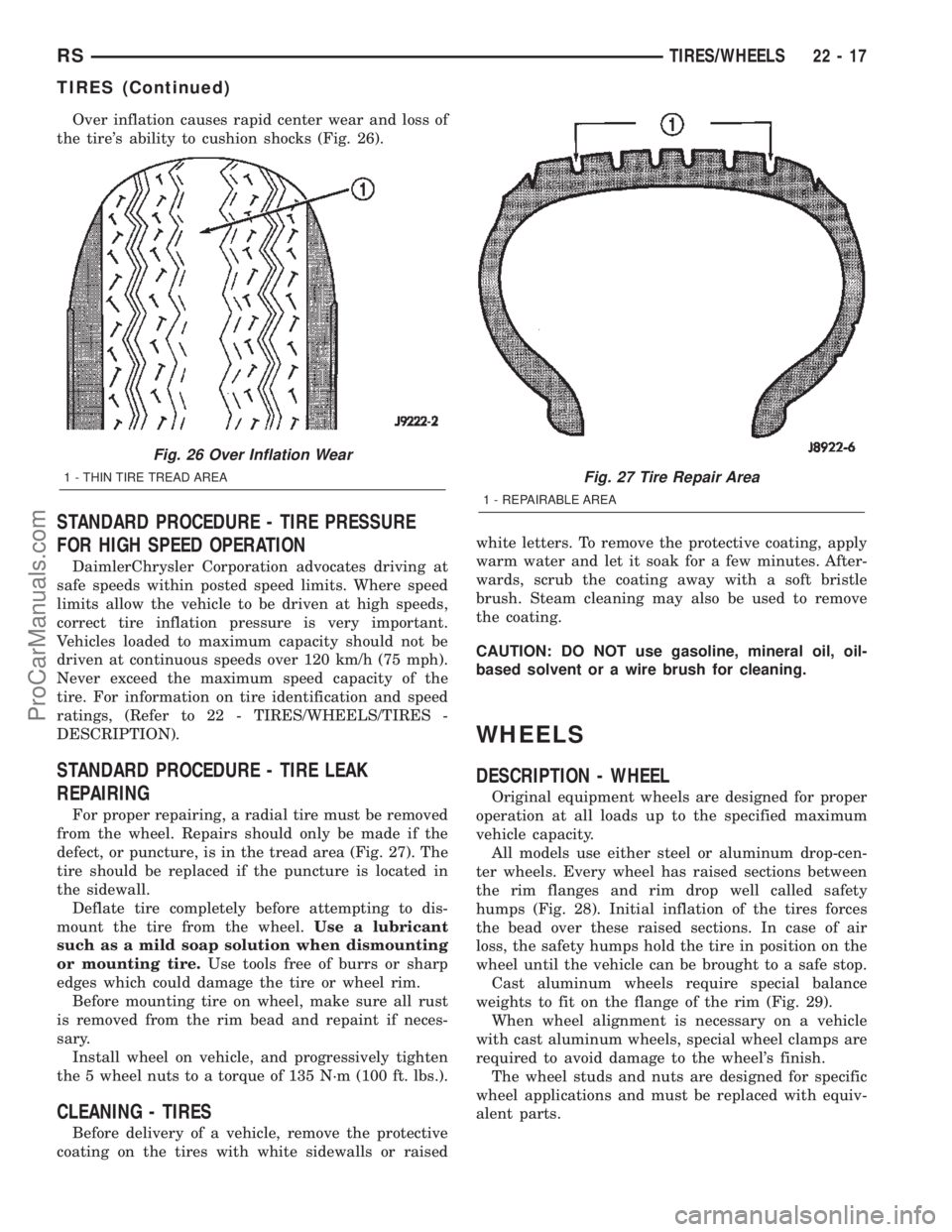 DODGE TOWN AND COUNTRY 2002  Service Manual Over inflation causes rapid center wear and loss of
the tires ability to cushion shocks (Fig. 26).
STANDARD PROCEDURE - TIRE PRESSURE
FOR HIGH SPEED OPERATION
DaimlerChrysler Corporation advocates dr
