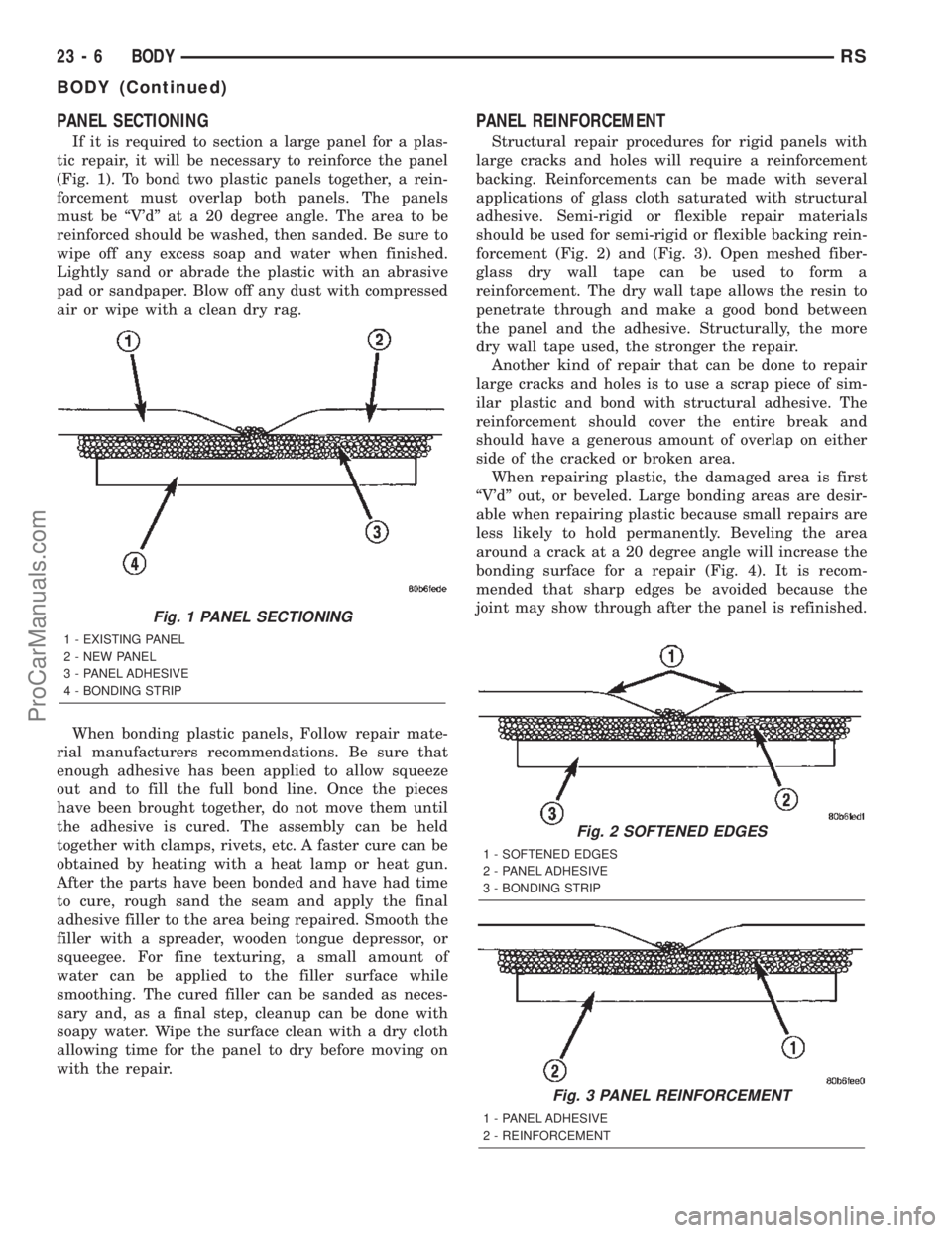 DODGE TOWN AND COUNTRY 2002  Service Manual PANEL SECTIONING
If it is required to section a large panel for a plas-
tic repair, it will be necessary to reinforce the panel
(Fig. 1). To bond two plastic panels together, a rein-
forcement must ov
