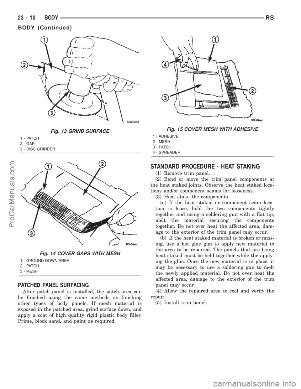 DODGE TOWN AND COUNTRY 2002  Service Manual PATCHED PANEL SURFACING
After patch panel is installed, the patch area can
be finished using the same methods as finishing
other types of body panels. If mesh material is
exposed in the patched area, 