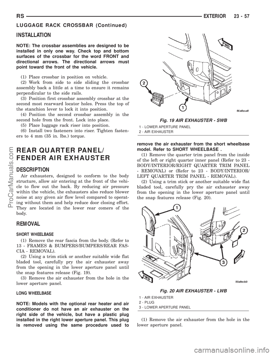 DODGE TOWN AND COUNTRY 2002  Service Manual INSTALLATION
NOTE: The crossbar assemblies are designed to be
installed in only one way. Check top and bottom
surfaces of the crossbar for the word FRONT and
directional arrows. The directional arrows