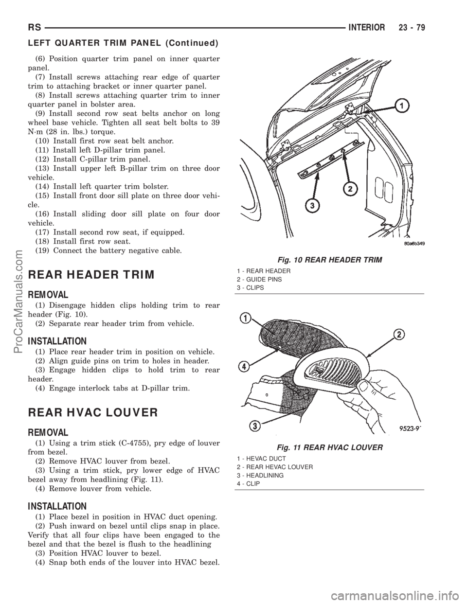 DODGE TOWN AND COUNTRY 2002  Service Manual (6) Position quarter trim panel on inner quarter
panel.
(7) Install screws attaching rear edge of quarter
trim to attaching bracket or inner quarter panel.
(8) Install screws attaching quarter trim to
