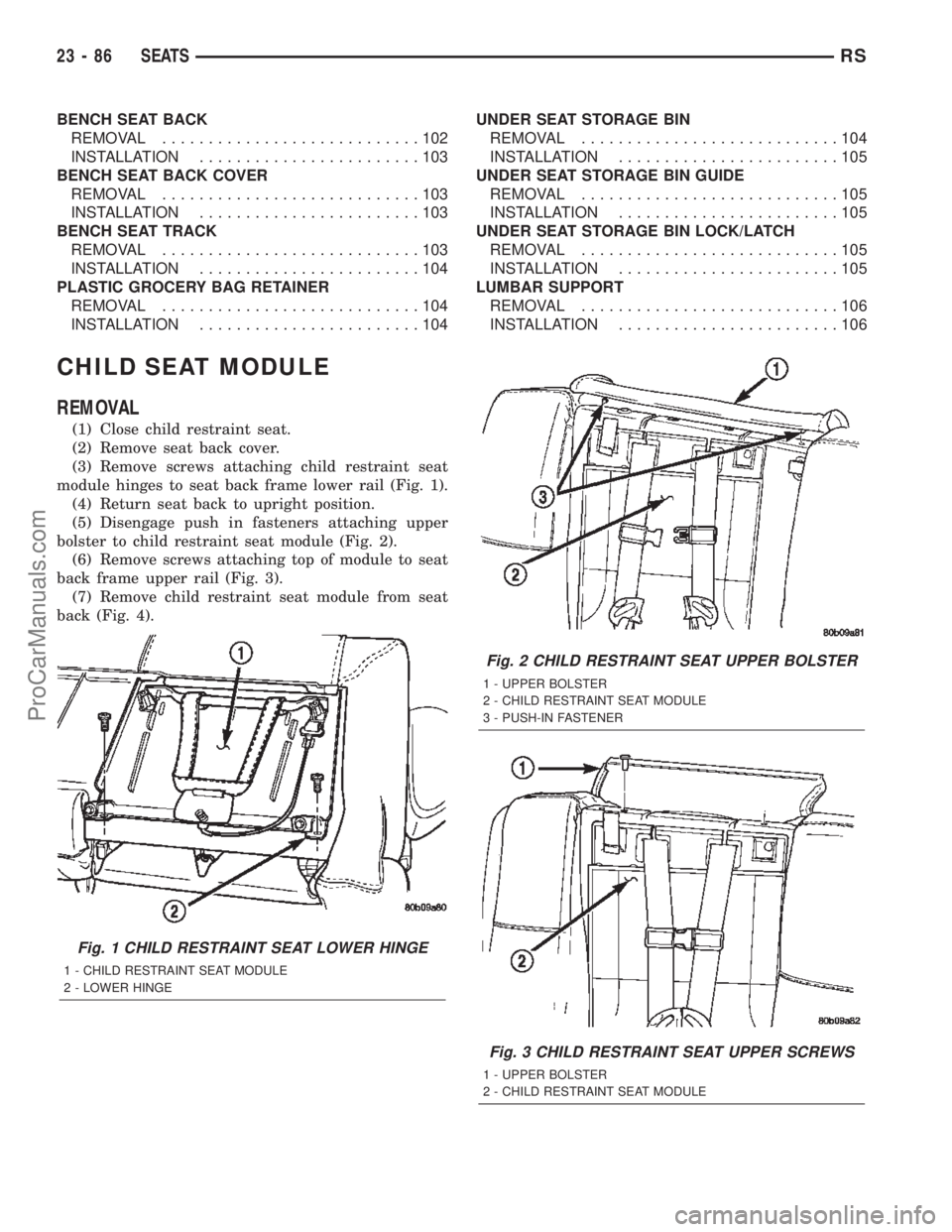 DODGE TOWN AND COUNTRY 2002  Service Manual BENCH SEAT BACK
REMOVAL............................102
INSTALLATION........................103
BENCH SEAT BACK COVER
REMOVAL............................103
INSTALLATION........................103
BENC