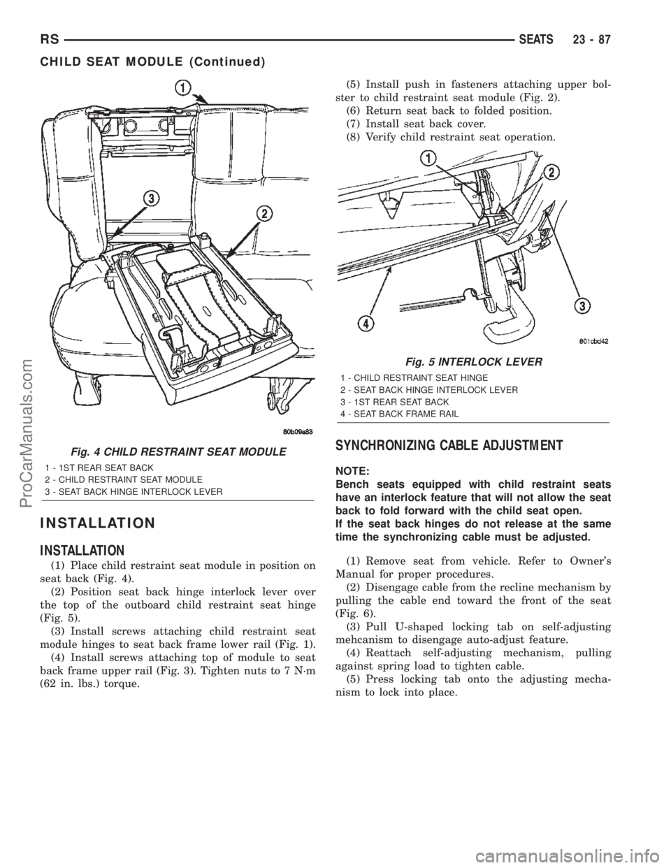 DODGE TOWN AND COUNTRY 2002  Service Manual INSTALLATION
INSTALLATION
(1) Place child restraint seat module in position on
seat back (Fig. 4).
(2) Position seat back hinge interlock lever over
the top of the outboard child restraint seat hinge
