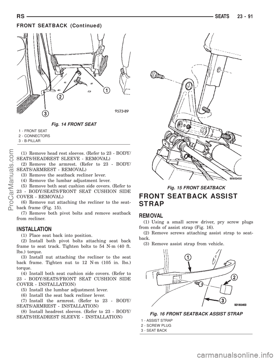 DODGE TOWN AND COUNTRY 2002  Service Manual (1) Remove head rest sleeves. (Refer to 23 - BODY/
SEATS/HEADREST SLEEVE - REMOVAL)
(2) Remove the armrest. (Refer to 23 - BODY/
SEATS/ARMREST - REMOVAL)
(3) Remove the seatback recliner lever.
(4) Re