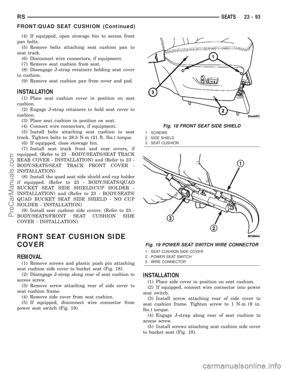 DODGE TOWN AND COUNTRY 2002  Service Manual (4) If equipped, open stowage bin to access front
pan bolts.
(5) Remove bolts attaching seat cushion pan to
seat track.
(6) Disconnect wire connectors, if equipment.
(7) Remove seat cushion from seat.