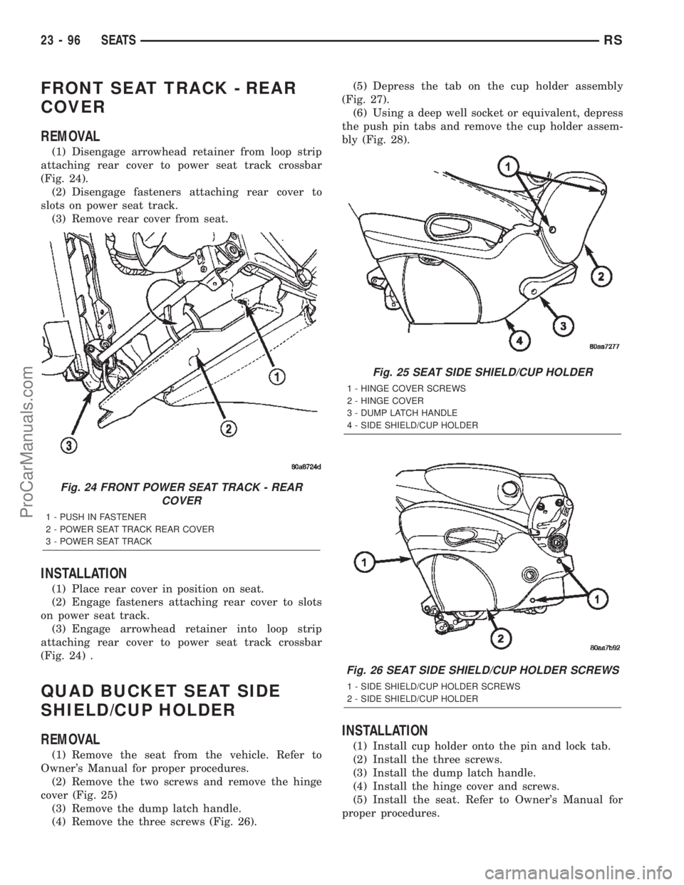 DODGE TOWN AND COUNTRY 2002  Service Manual FRONT SEAT TRACK - REAR
COVER
REMOVAL
(1) Disengage arrowhead retainer from loop strip
attaching rear cover to power seat track crossbar
(Fig. 24).
(2) Disengage fasteners attaching rear cover to
slot