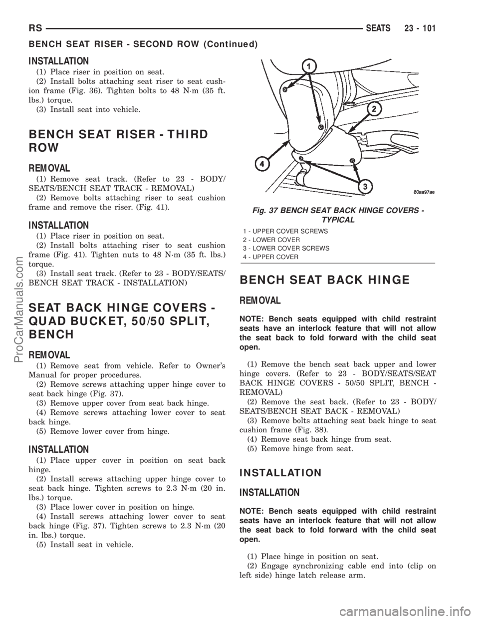 DODGE TOWN AND COUNTRY 2002  Service Manual INSTALLATION
(1) Place riser in position on seat.
(2) Install bolts attaching seat riser to seat cush-
ion frame (Fig. 36). Tighten bolts to 48 N´m (35 ft.
lbs.) torque.
(3) Install seat into vehicle