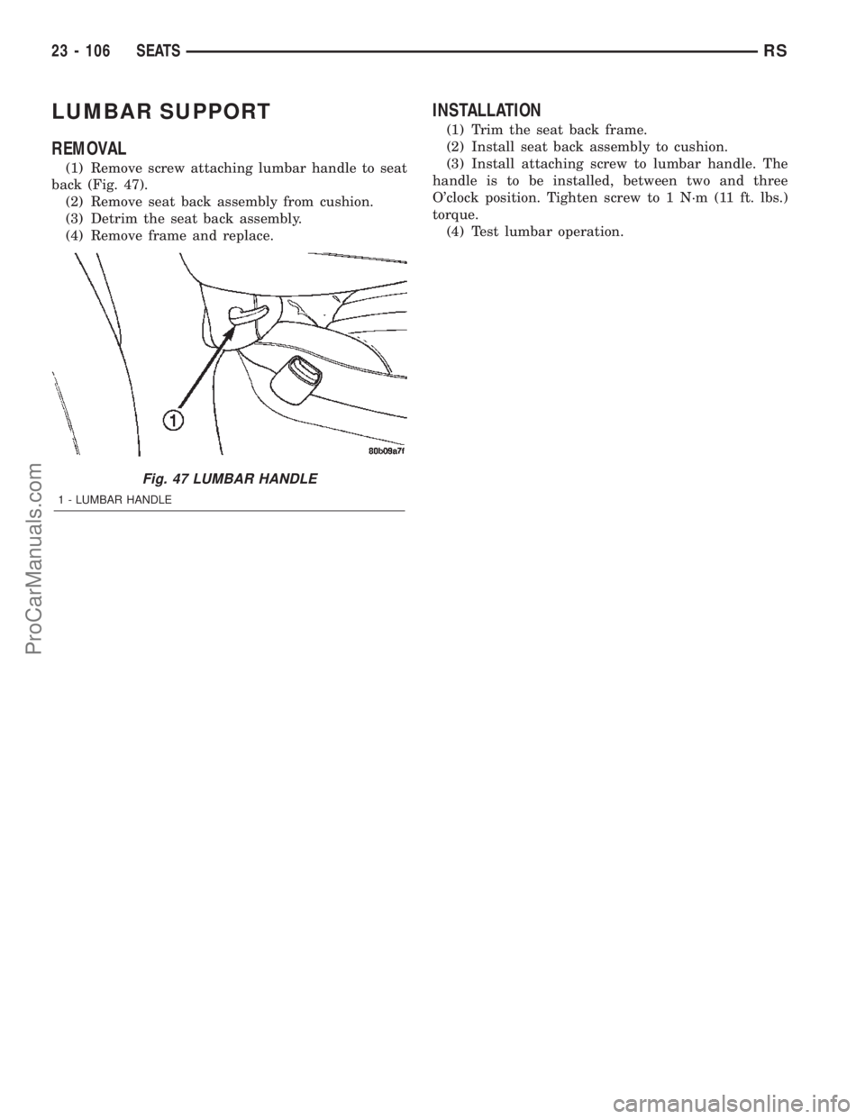 DODGE TOWN AND COUNTRY 2002  Service Manual LUMBAR SUPPORT
REMOVAL
(1) Remove screw attaching lumbar handle to seat
back (Fig. 47).
(2) Remove seat back assembly from cushion.
(3) Detrim the seat back assembly.
(4) Remove frame and replace.
INS