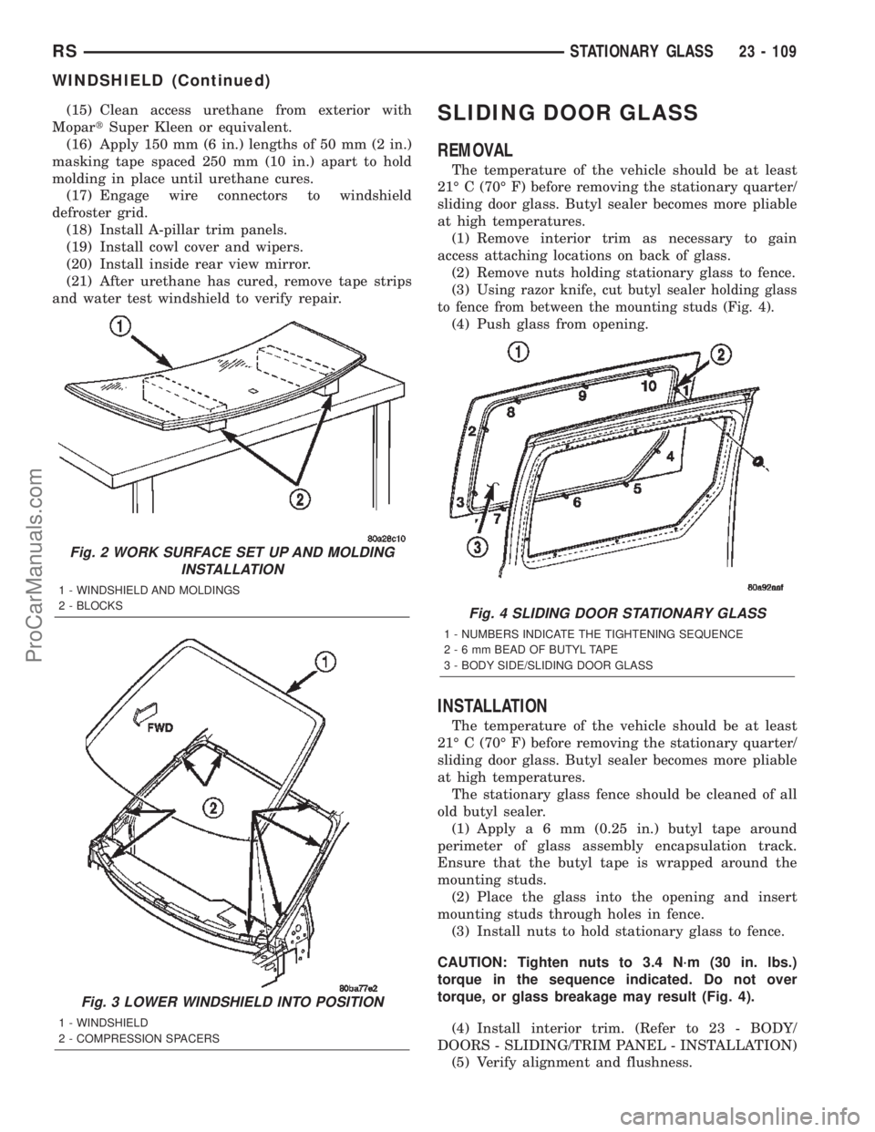 DODGE TOWN AND COUNTRY 2002  Service Manual (15) Clean access urethane from exterior with
MopartSuper Kleen or equivalent.
(16) Apply 150 mm (6 in.) lengths of 50 mm (2 in.)
masking tape spaced 250 mm (10 in.) apart to hold
molding in place unt