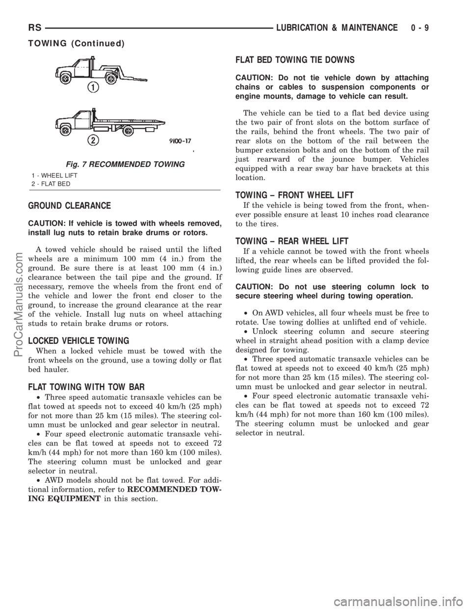 DODGE TOWN AND COUNTRY 2002  Service Manual GROUND CLEARANCE
CAUTION: If vehicle is towed with wheels removed,
install lug nuts to retain brake drums or rotors.
A towed vehicle should be raised until the lifted
wheels are a minimum 100 mm (4 in
