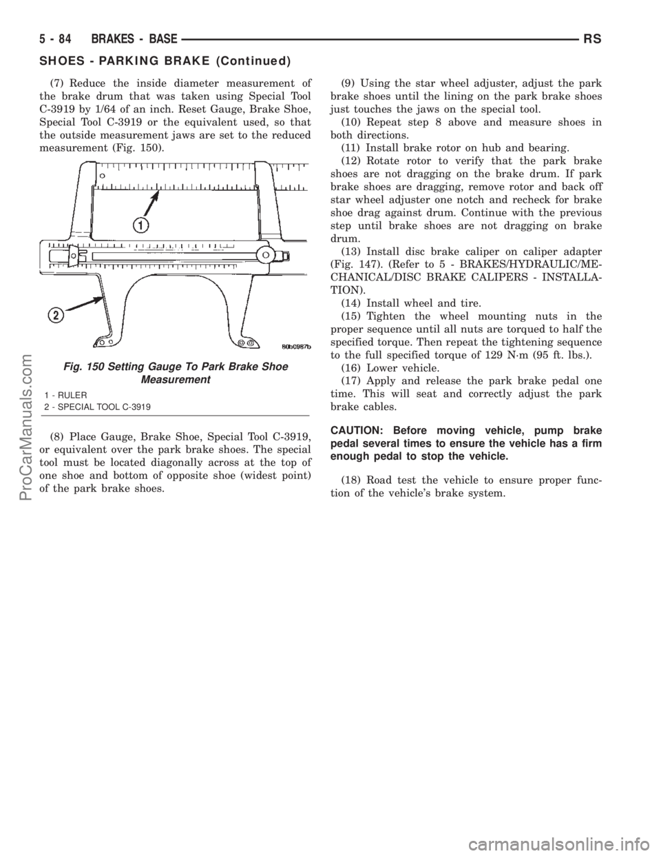 DODGE TOWN AND COUNTRY 2002  Service Manual (7) Reduce the inside diameter measurement of
the brake drum that was taken using Special Tool
C-3919 by 1/64 of an inch. Reset Gauge, Brake Shoe,
Special Tool C-3919 or the equivalent used, so that
t
