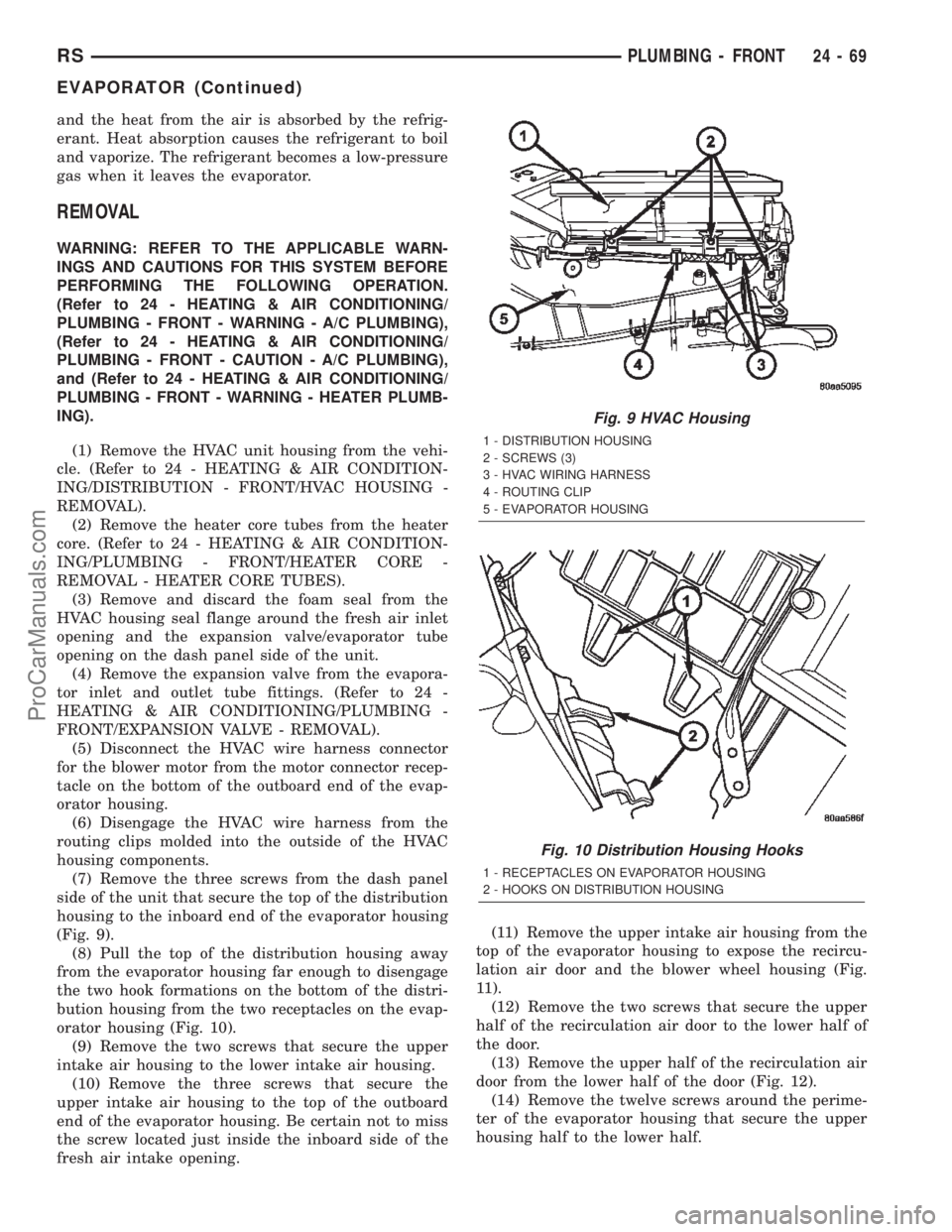 DODGE TOWN AND COUNTRY 2002  Service Manual and the heat from the air is absorbed by the refrig-
erant. Heat absorption causes the refrigerant to boil
and vaporize. The refrigerant becomes a low-pressure
gas when it leaves the evaporator.
REMOV