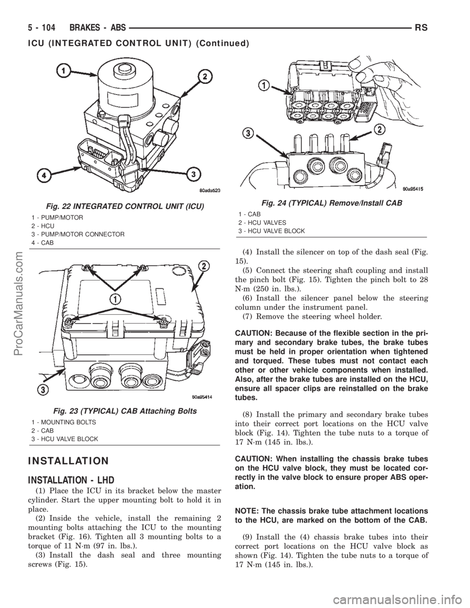 DODGE TOWN AND COUNTRY 2002  Service Manual INSTALLATION
INSTALLATION - LHD
(1) Place the ICU in its bracket below the master
cylinder. Start the upper mounting bolt to hold it in
place.
(2) Inside the vehicle, install the remaining 2
mounting 