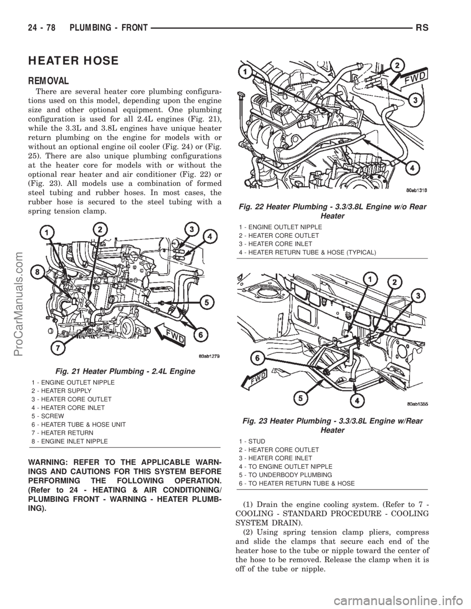 DODGE TOWN AND COUNTRY 2002  Service Manual HEATER HOSE
REMOVAL
There are several heater core plumbing configura-
tions used on this model, depending upon the engine
size and other optional equipment. One plumbing
configuration is used for all 
