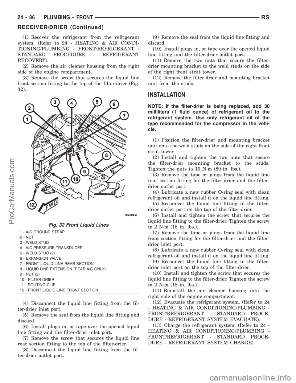DODGE TOWN AND COUNTRY 2002  Service Manual (1) Recover the refrigerant from the refrigerant
system. (Refer to 24 - HEATING & AIR CONDI-
TIONING/PLUMBING - FRONT/REFRIGERANT -
STANDARD PROCEDURE - REFRIGERANT
RECOVERY).
(2) Remove the air clean