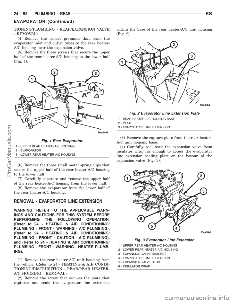 DODGE TOWN AND COUNTRY 2002  Service Manual TIONING/PLUMBING - REAR/EXPANSION VALVE
- REMOVAL).
(4) Remove the rubber grommet that seals the
evaporator inlet and outlet tubes to the rear heater-
A/C housing near the expansion valve.
(5) Remove 