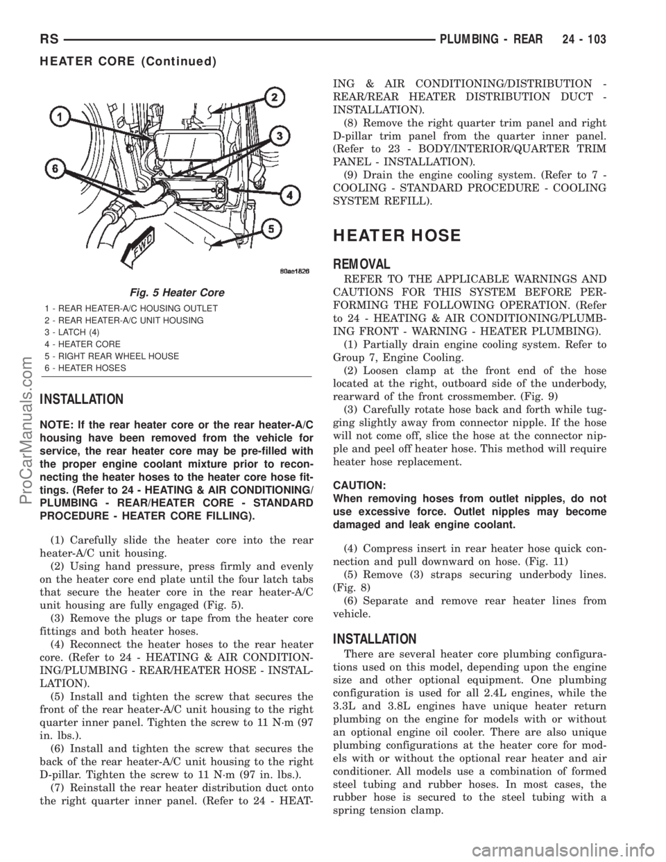 DODGE TOWN AND COUNTRY 2002  Service Manual INSTALLATION
NOTE: If the rear heater core or the rear heater-A/C
housing have been removed from the vehicle for
service, the rear heater core may be pre-filled with
the proper engine coolant mixture 